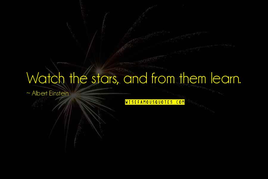 Cold Phrases Quotes By Albert Einstein: Watch the stars, and from them learn.