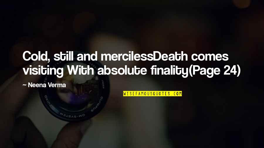 Cold Quotes By Neena Verma: Cold, still and mercilessDeath comes visiting With absolute
