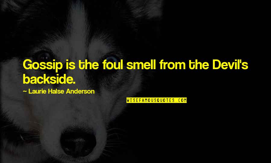 Cold Sneezing Quotes By Laurie Halse Anderson: Gossip is the foul smell from the Devil's