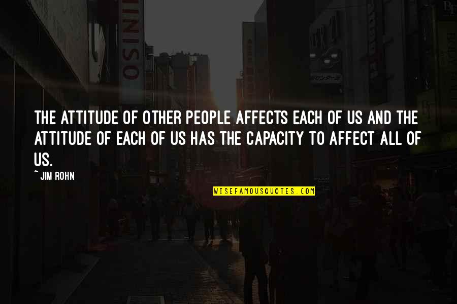 Cold Sore Quotes By Jim Rohn: The attitude of other people affects each of