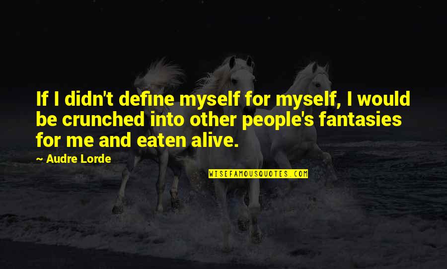 Cold Sunday Morning Quotes By Audre Lorde: If I didn't define myself for myself, I