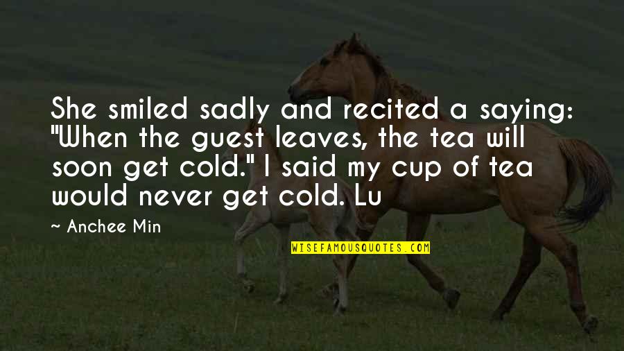 Cold Tea Quotes By Anchee Min: She smiled sadly and recited a saying: "When