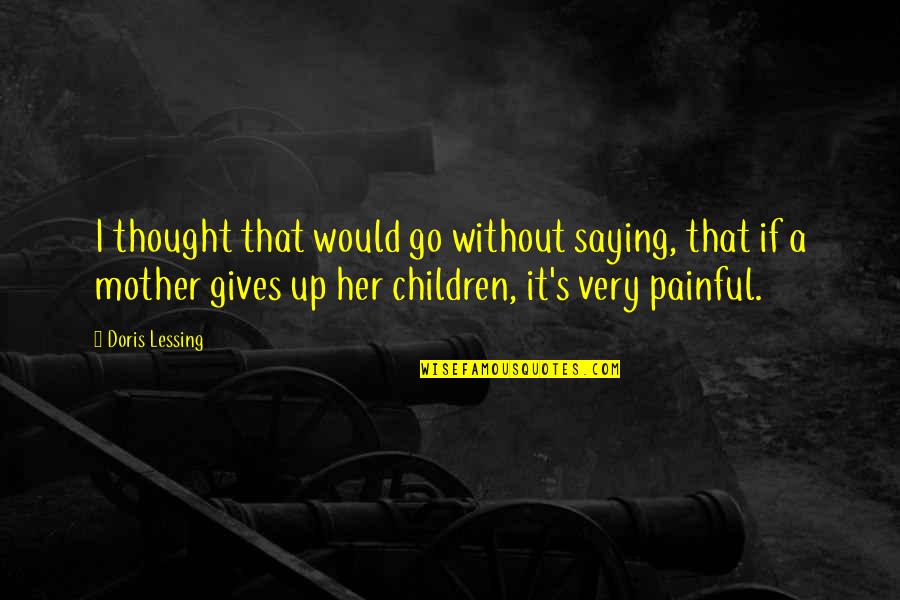 Cold Virus Funny Quotes By Doris Lessing: I thought that would go without saying, that
