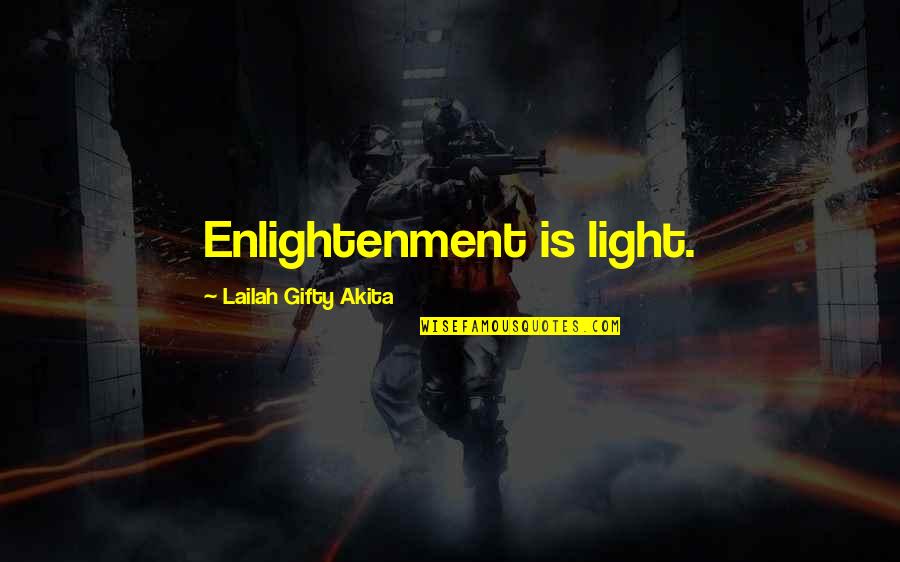 Cold War Literature Quotes By Lailah Gifty Akita: Enlightenment is light.