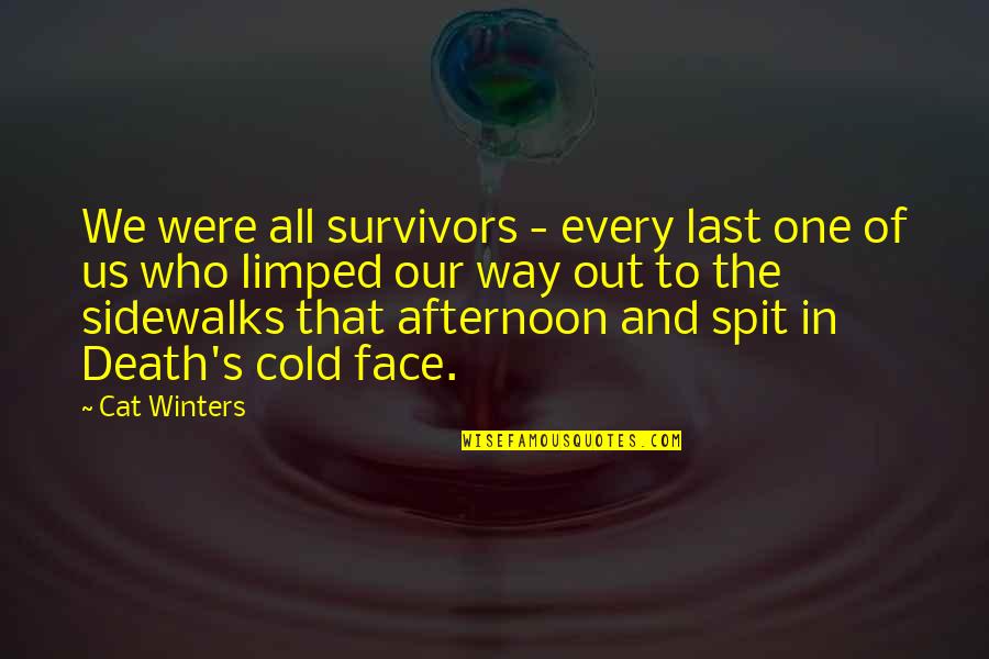 Cold War Quotes By Cat Winters: We were all survivors - every last one Cold War Quotes By Cat Winters: We were all survivors - every last one