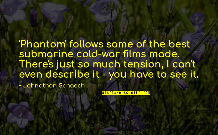 Cold War Quotes By Johnathon Schaech: 'Phantom' follows some of the best submarine cold-war Cold War Quotes By Johnathon Schaech: 'Phantom' follows some of the best submarine cold-war