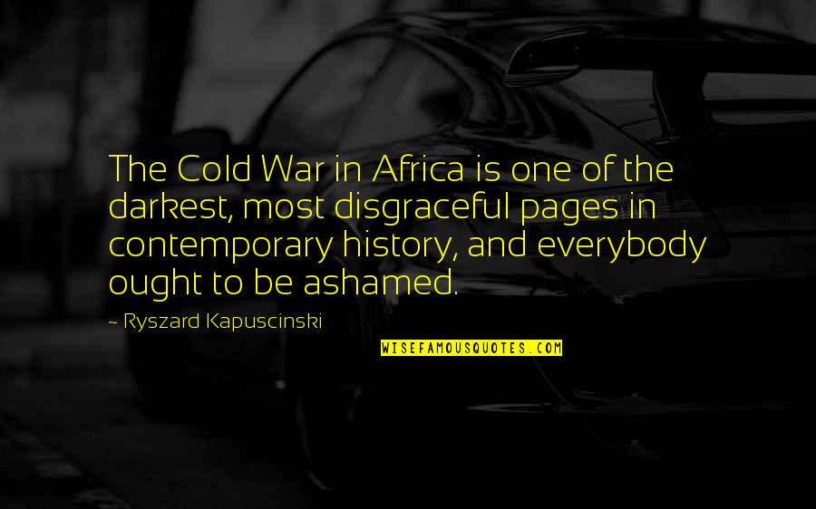Cold War Quotes By Ryszard Kapuscinski: The Cold War in Africa is one of