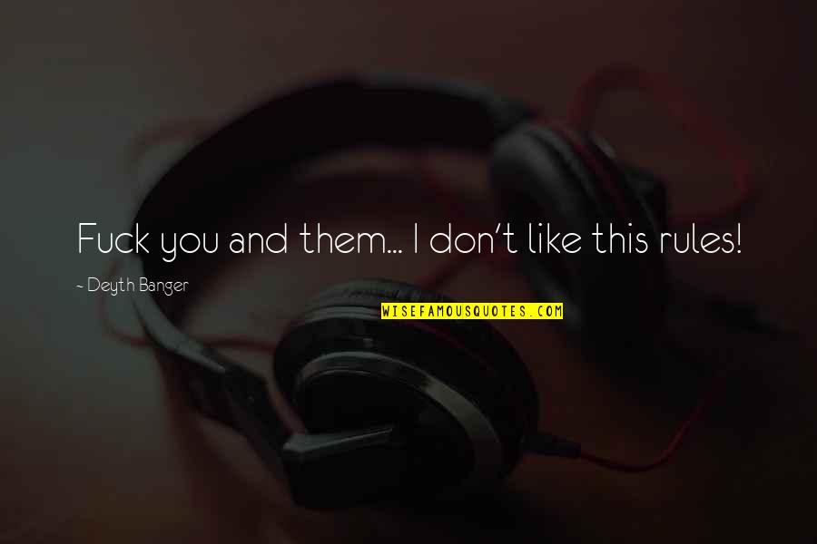 Cold Weather Food Quotes By Deyth Banger: Fuck you and them... I don't like this Cold Weather Food Quotes By Deyth Banger: Fuck you and them... I don't like this