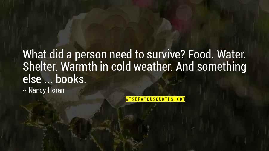 Cold Weather Food Quotes By Nancy Horan: What did a person need to survive? Food.