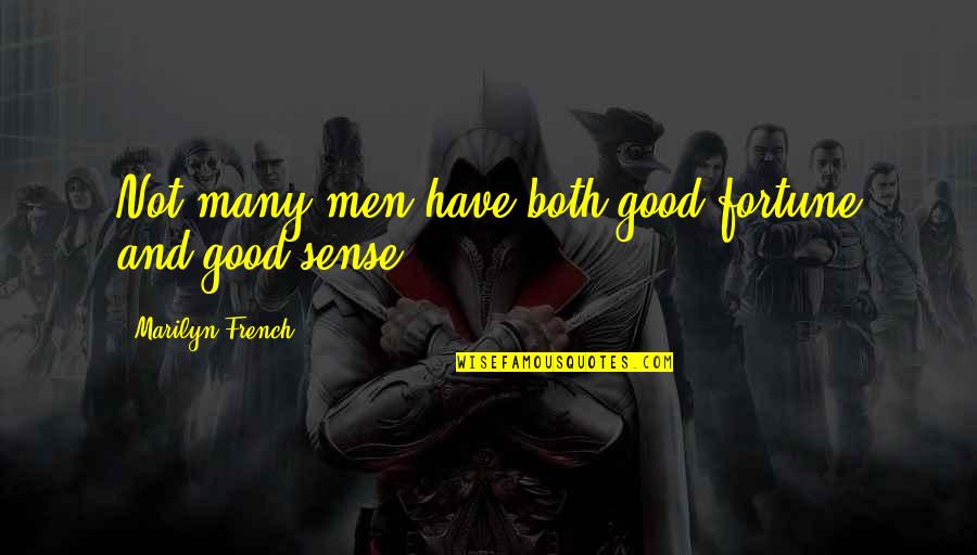 Cold Weather Search Quotes By Marilyn French: Not many men have both good fortune and