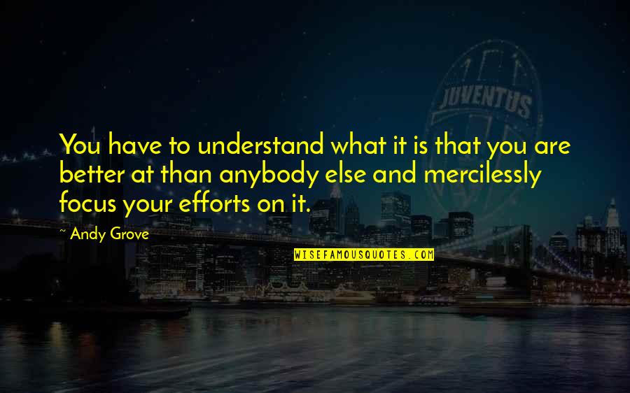 Cold Weather Winter Quotes By Andy Grove: You have to understand what it is that Cold Weather Winter Quotes By Andy Grove: You have to understand what it is that