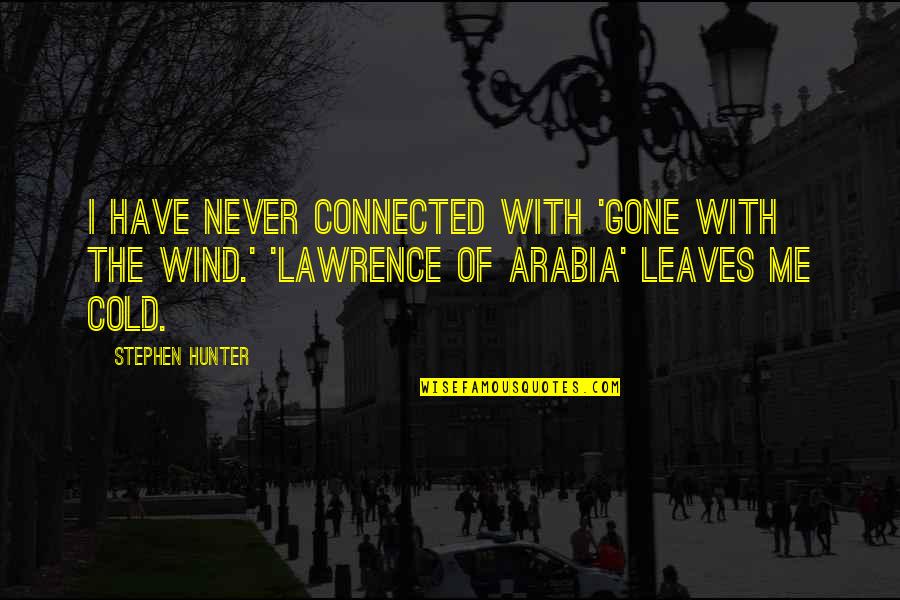 Cold Wind Quotes By Stephen Hunter: I have never connected with 'Gone With the