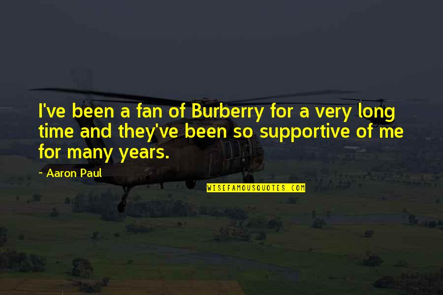 Cold Windy Days Quotes By Aaron Paul: I've been a fan of Burberry for a