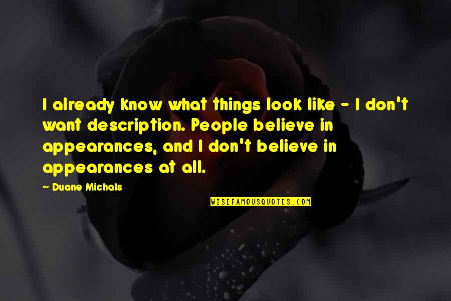 Cold Winter's Day Quotes By Duane Michals: I already know what things look like -