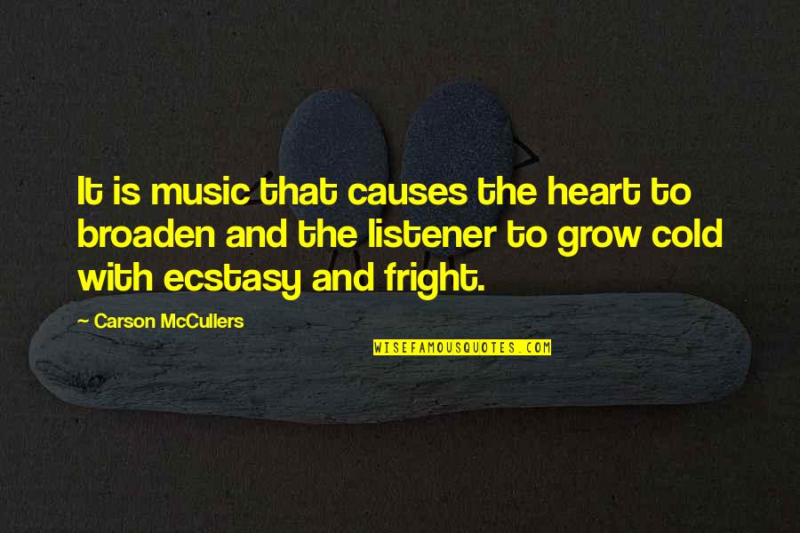 Cold With Quotes By Carson McCullers: It is music that causes the heart to