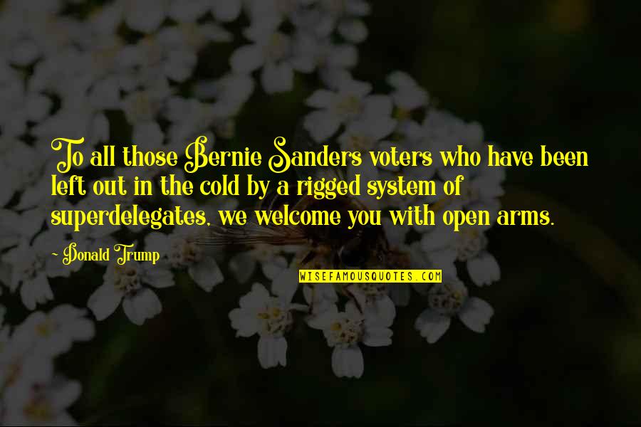 Cold With Quotes By Donald Trump: To all those Bernie Sanders voters who have