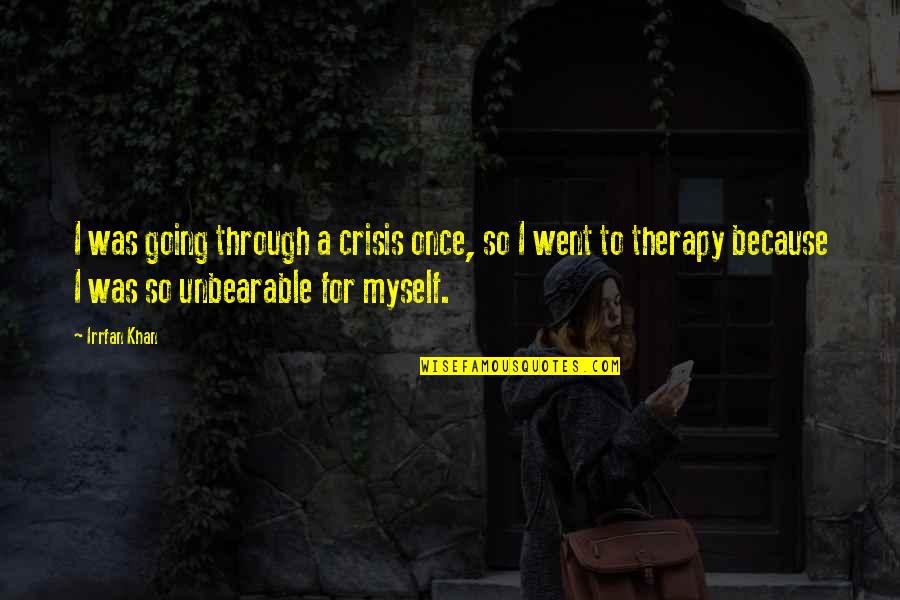 Colder Days Quotes By Irrfan Khan: I was going through a crisis once, so Colder Days Quotes By Irrfan Khan: I was going through a crisis once, so