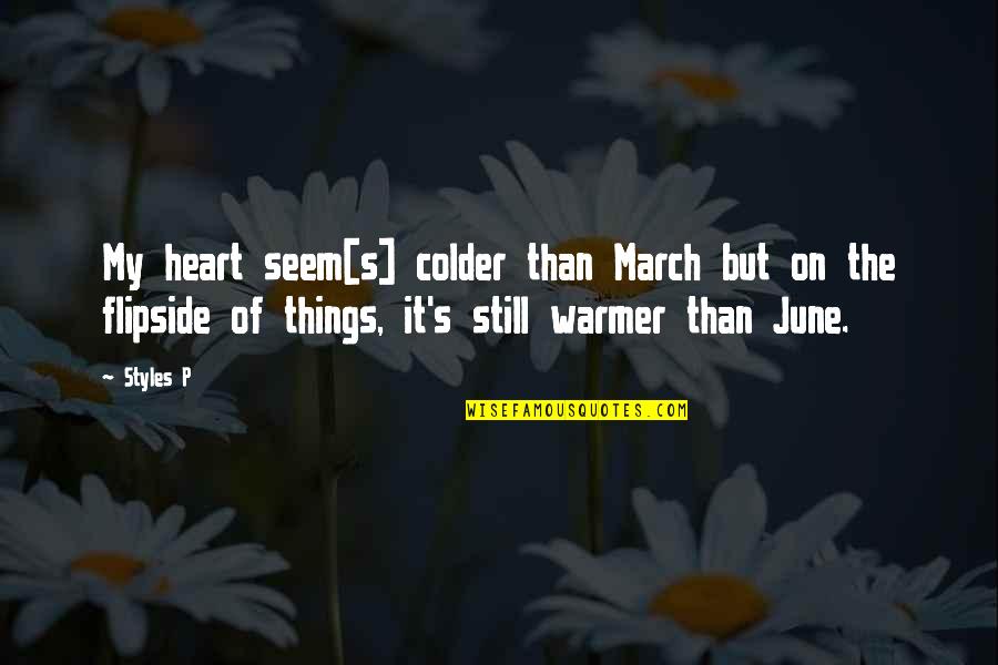 Colder Quotes By Styles P: My heart seem[s] colder than March but on