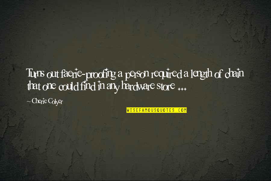 Colditz Cove Quotes By Cherie Colyer: Turns out faerie-proofing a person required a length Colditz Cove Quotes By Cherie Colyer: Turns out faerie-proofing a person required a length