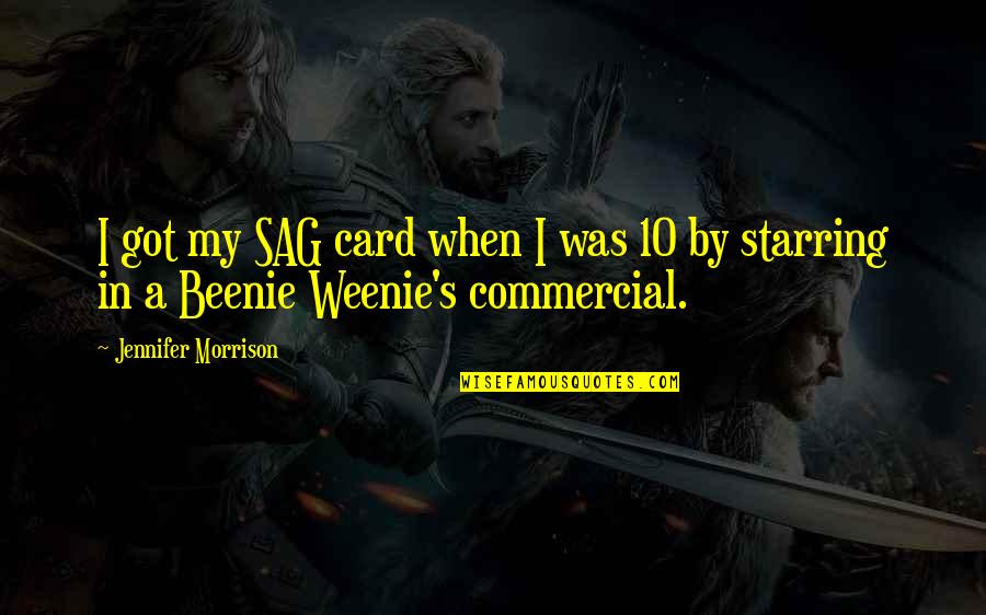 Colditz Story Quotes By Jennifer Morrison: I got my SAG card when I was Colditz Story Quotes By Jennifer Morrison: I got my SAG card when I was