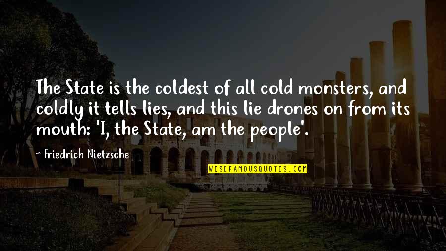 Coldly Quotes By Friedrich Nietzsche: The State is the coldest of all cold Coldly Quotes By Friedrich Nietzsche: The State is the coldest of all cold