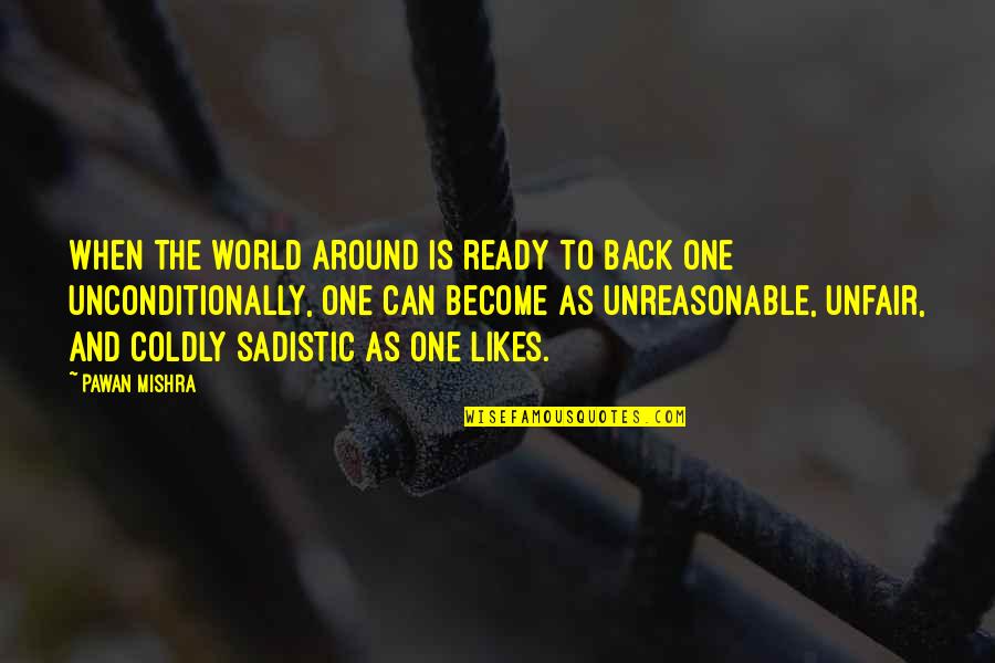 Coldly Quotes By Pawan Mishra: When the world around is ready to back Coldly Quotes By Pawan Mishra: When the world around is ready to back