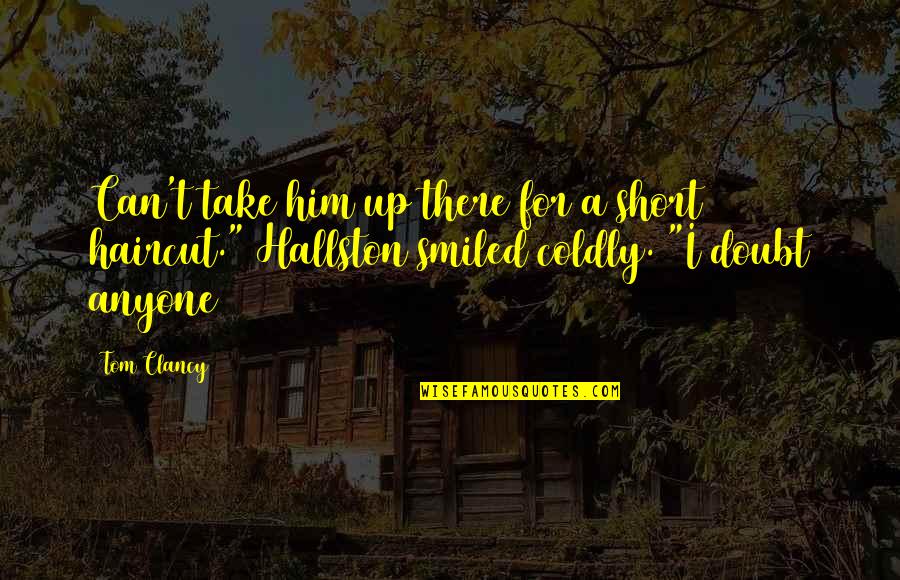 Coldly Quotes By Tom Clancy: Can't take him up there for a short