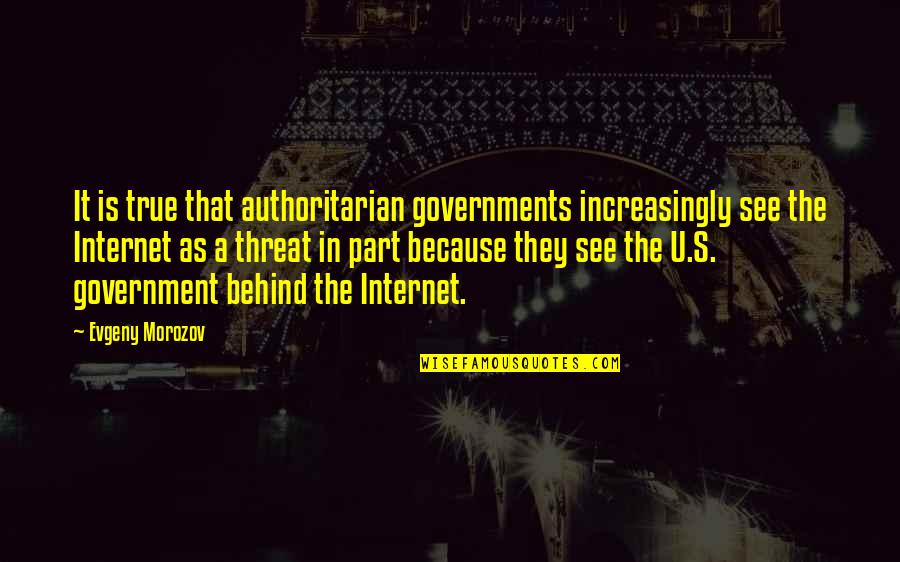 Coldmany Quotes By Evgeny Morozov: It is true that authoritarian governments increasingly see Coldmany Quotes By Evgeny Morozov: It is true that authoritarian governments increasingly see