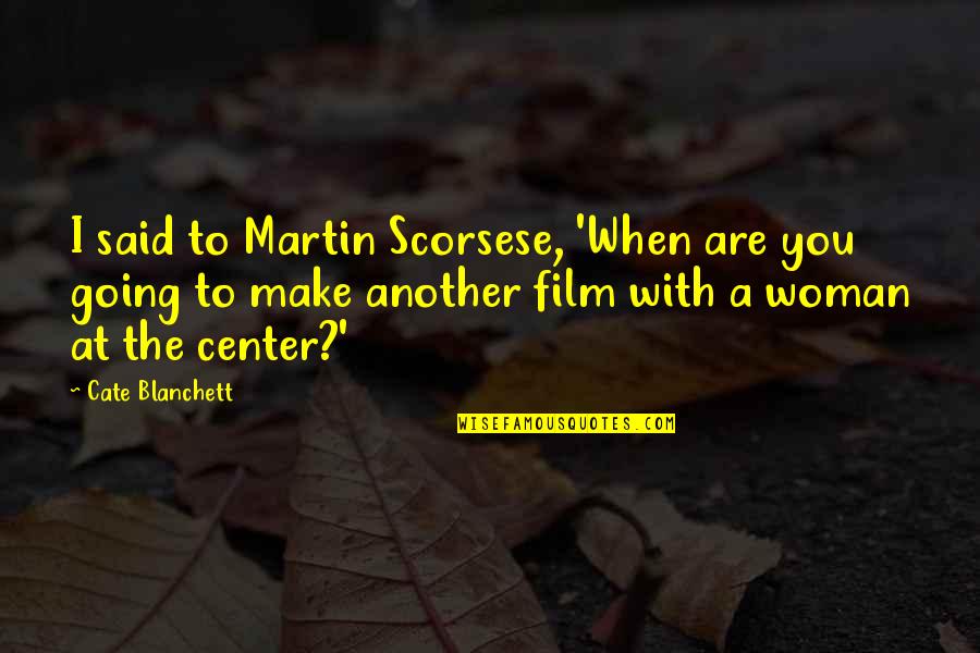 Coldplay Ghost Stories Song Quotes By Cate Blanchett: I said to Martin Scorsese, 'When are you Coldplay Ghost Stories Song Quotes By Cate Blanchett: I said to Martin Scorsese, 'When are you
