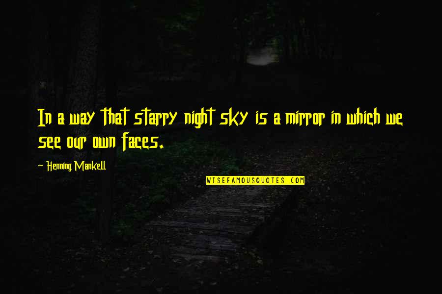 Coldplay Love Quotes By Henning Mankell: In a way that starry night sky is