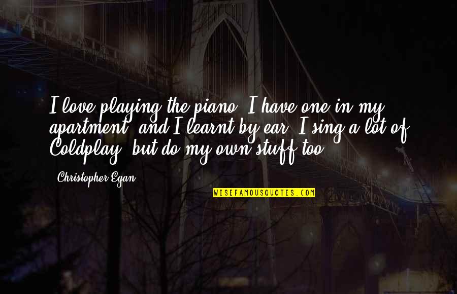 Coldplay Quotes By Christopher Egan: I love playing the piano. I have one