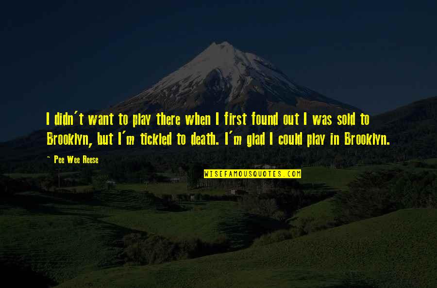 Coldplay Quotes By Pee Wee Reese: I didn't want to play there when I