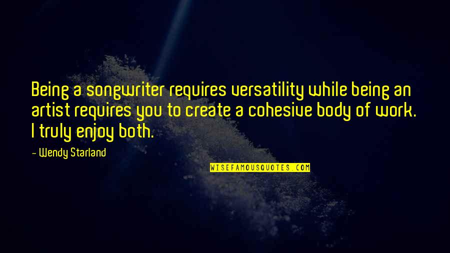 Coldplay Quotes By Wendy Starland: Being a songwriter requires versatility while being an