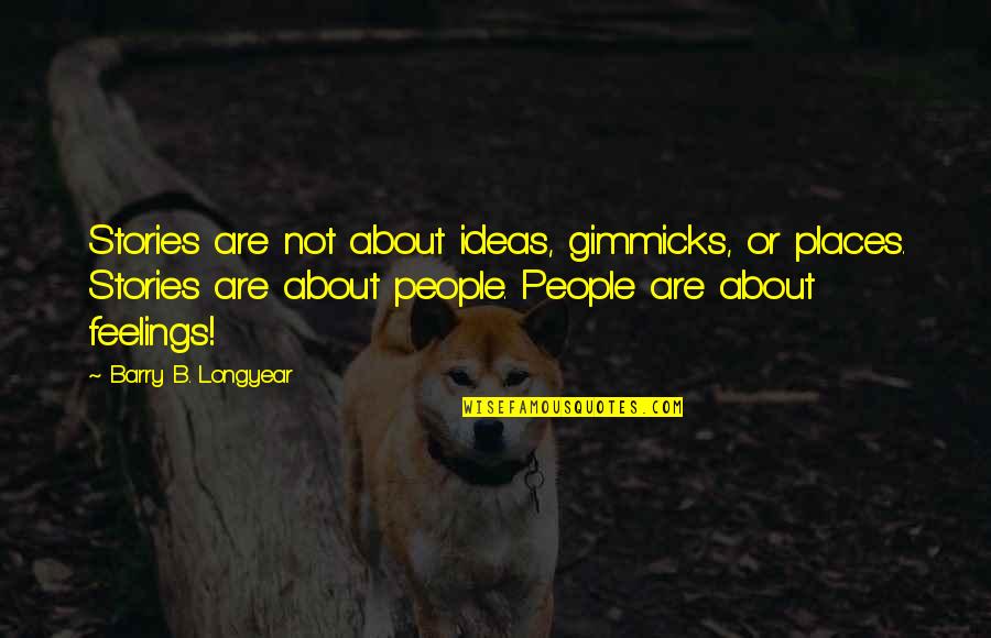 Colds Humor Quotes By Barry B. Longyear: Stories are not about ideas, gimmicks, or places. Colds Humor Quotes By Barry B. Longyear: Stories are not about ideas, gimmicks, or places.