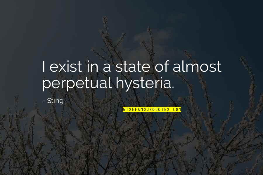 Cole Hauser Quotes By Sting: I exist in a state of almost perpetual