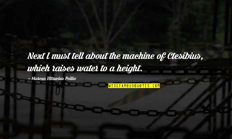 Cole Inquisition Quotes By Marcus Vitruvius Pollio: Next I must tell about the machine of