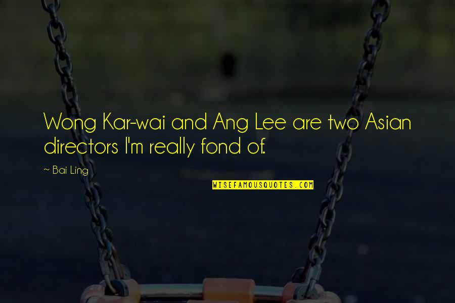 Cole Pfeiffer Quotes By Bai Ling: Wong Kar-wai and Ang Lee are two Asian
