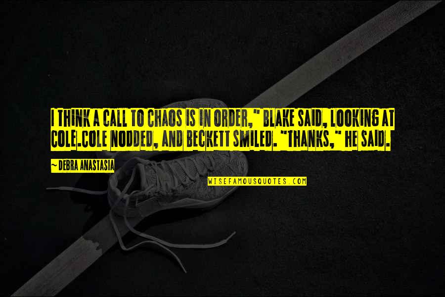 Cole Quotes By Debra Anastasia: I think a call to Chaos is in