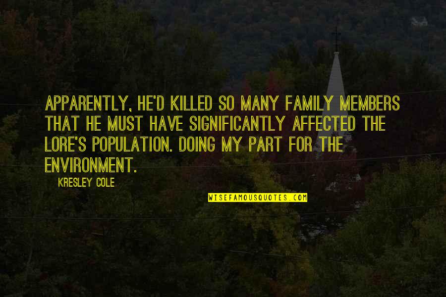 Cole Quotes By Kresley Cole: Apparently, he'd killed so many family members that