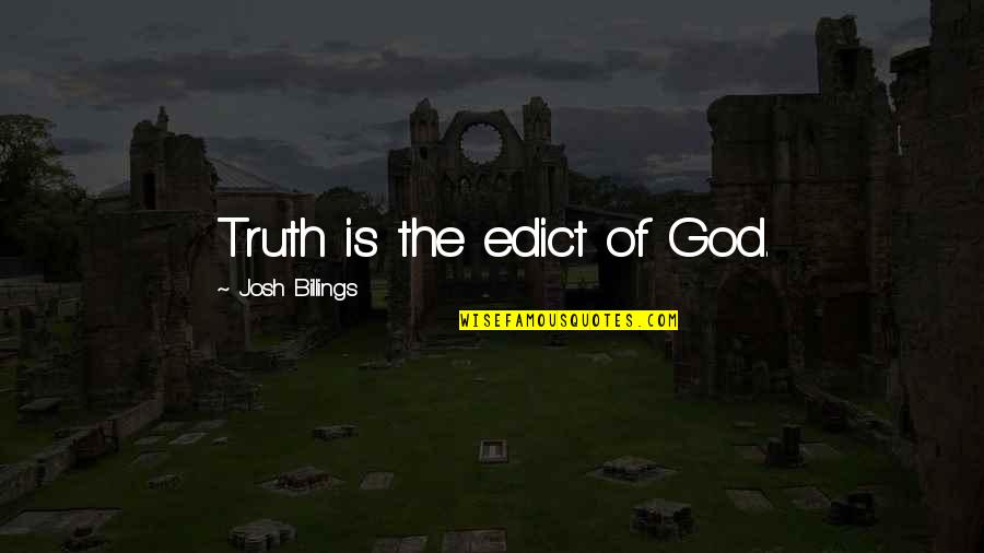 Cole Swensen Quotes By Josh Billings: Truth is the edict of God.