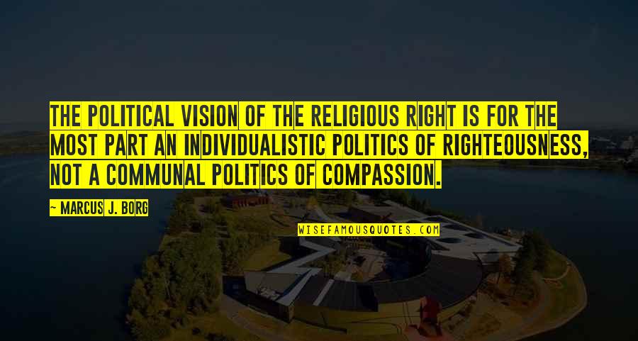 Cole Swensen Quotes By Marcus J. Borg: The political vision of the religious right is