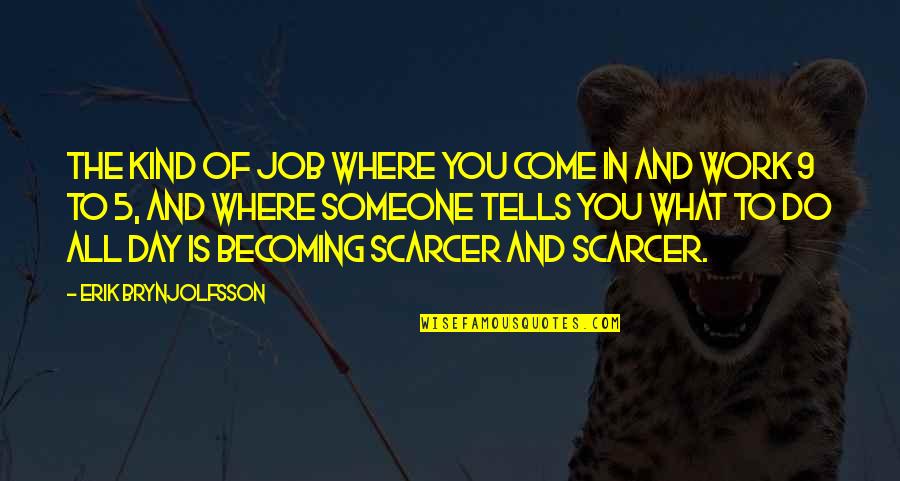Cole Swindell Love Quotes By Erik Brynjolfsson: The kind of job where you come in