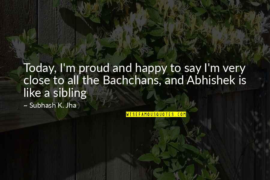 Cole Trenton Quotes By Subhash K. Jha: Today, I'm proud and happy to say I'm