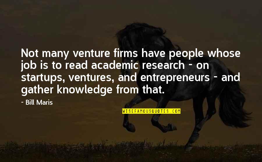 Colebourne School Quotes By Bill Maris: Not many venture firms have people whose job