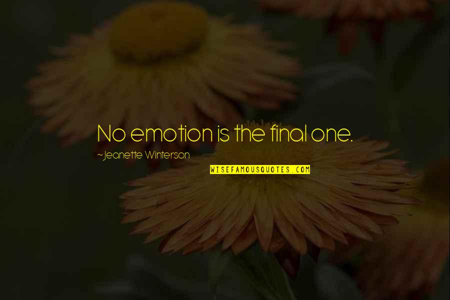 Coleby Walden Quotes By Jeanette Winterson: No emotion is the final one.