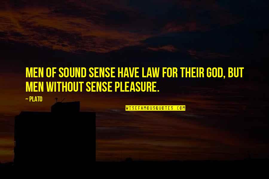 Coleby Walden Quotes By Plato: Men of sound sense have Law for their