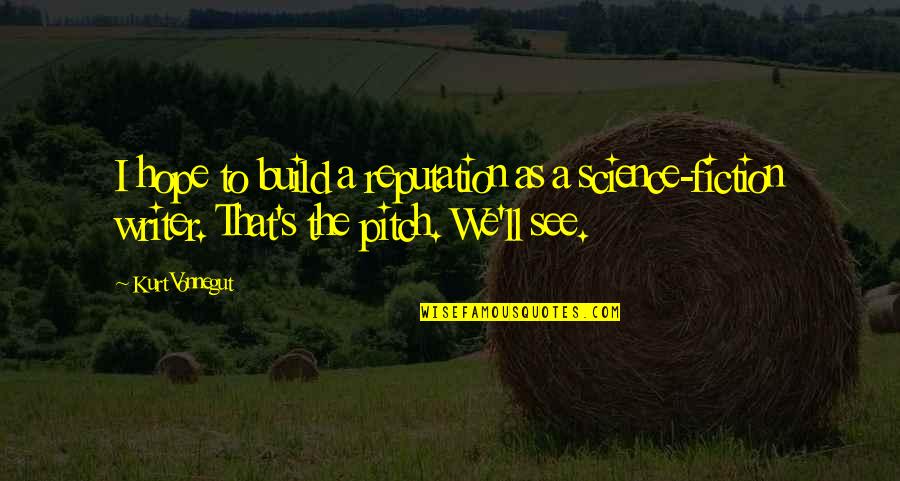 Coleccionar Monedas Quotes By Kurt Vonnegut: I hope to build a reputation as a Coleccionar Monedas Quotes By Kurt Vonnegut: I hope to build a reputation as a