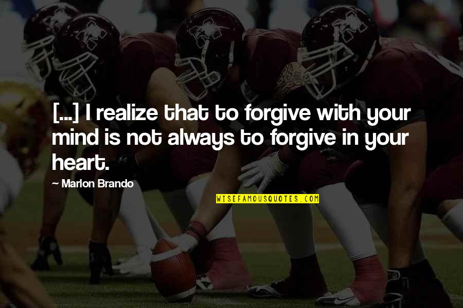 Coleccionar Sinonimo Quotes By Marlon Brando: [...] I realize that to forgive with your