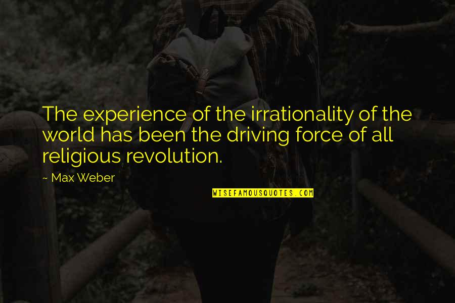 Coleco Football Quotes By Max Weber: The experience of the irrationality of the world