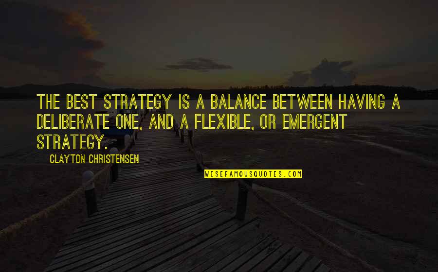 Colectiva Sinonimo Quotes By Clayton Christensen: The best strategy is a balance between having